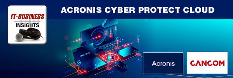 Cancom bietet Kunden mit Acronis Cyber Protect Cloud eine All-in-One-Lösung mit innovativen Features.