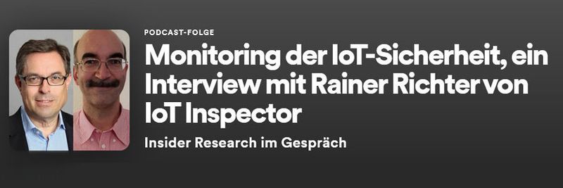 Monitoring der IoT-Sicherheit, ein Interview von Oliver Schonschek, Insider Research, mit Rainer Richter von IoT Inspector.