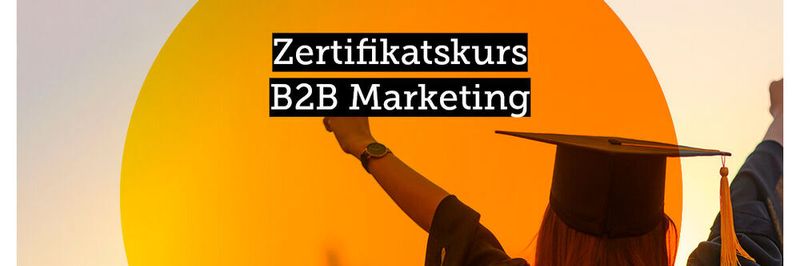 Am 25. März beginnt der nächste Zertifikatskurs für B2B Marketer.