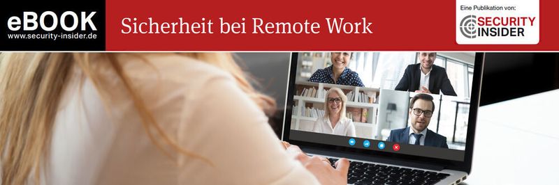Das eBook "Sicherheit bei Remote Work" gibt Tipps und Hinweise rund um den sicheren Betrieb von Homeoffices.