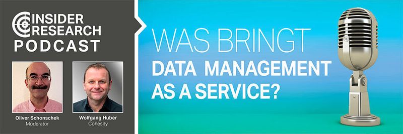 Was bringt Data Management as a Service?, ein Interview von Oliver Schonschek, Insider Research, mit Wolfgang Huber von Cohesity.