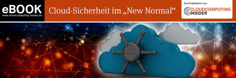 Welche neue Anforderungen das „Neue Normal“ nach der Pandemie mit Remote Work und Homeoffice an die Cloud-Sicherheit stellt, ist Thema des neuen eBooks.