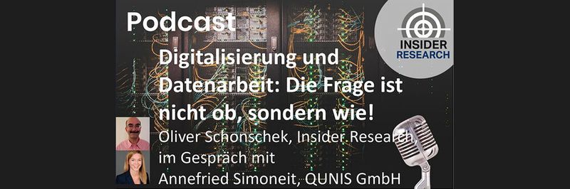 Digitalisierung und Datenarbeit: Die Frage ist nicht ob, sondern wie! Ein Interview von Oliver Schonschek, Insider Research, mit Annefried Simoneit von der QUNIS GmbH.