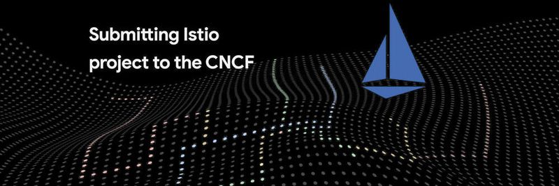Nach Wunsch von Google segelt das Istio-Projekt künftig unter der Flagge der Cloud Native Computing Foundation.