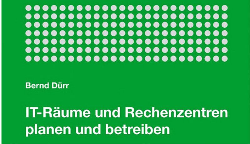 Das Handbuch von Bernd Dürr „IT-Räume und Rechenzentren planen und betreiben: Handbuch der Bautechnik und Technischen Gebäudeausrüstung“ gibt es zu gewinnen!