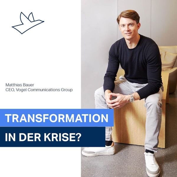 Transformation in der Krise? Interview mit CEO der Vogel Communications Group, Matthias Bauer. (Vogel Communications Group)