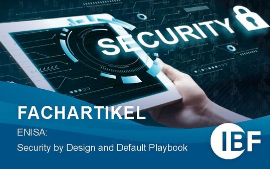 ENISA: Security by Design and Default Playbook(Bild:  IBF Solutions GmbH)