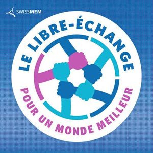 Dans sa nouvelle campagne, Swissmem souligne pourquoi le libre-échange est important et contribue à rendre le monde meilleur.(Source :  Swissmem)
