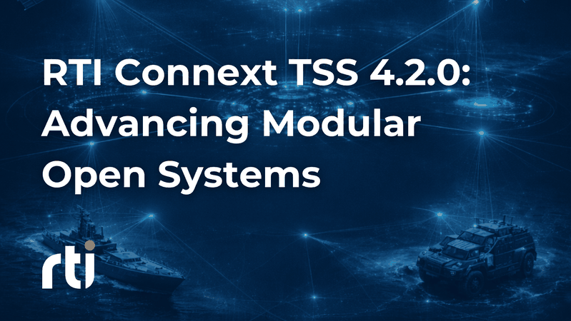 Connext TSS 4.2.0 offers development teams a clear path to production-ready solutions.(Source:  RTI)