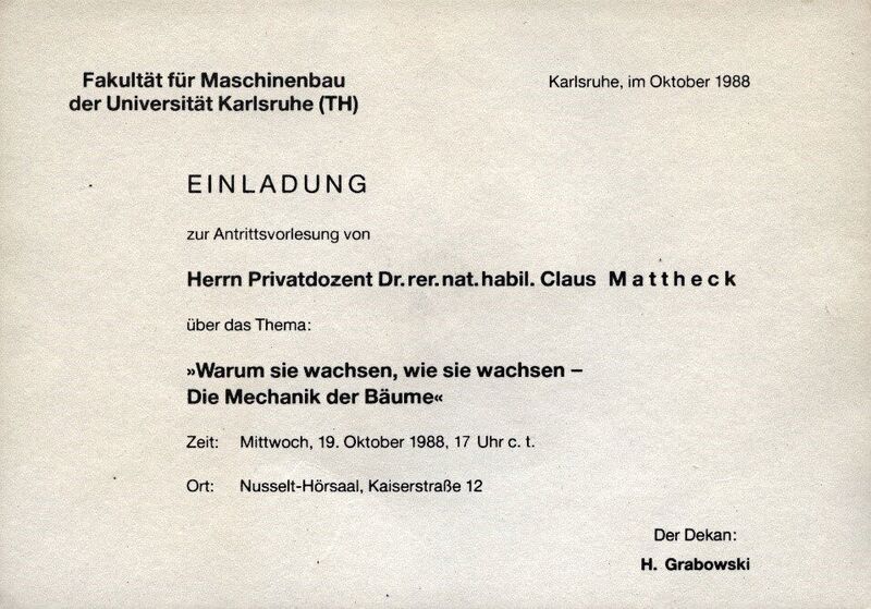Im Oktober 1988 lud Prof. Mattheck zu seiner Antrittsvorlesung zur Mechanik der Bäume am KIT. Seither hat er zusammen mit seinen Kollegen viele hilfreiche mathematikfreie Denkwerkzeuge für Konstrukteure entwickelt.  (C. Mattheck)