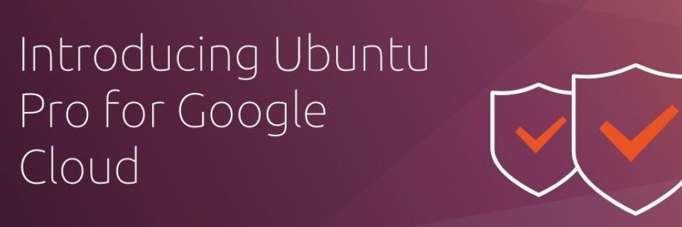 Ubuntu Pro nun auch in der Google Cloud